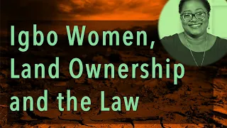 Nwanyị bụ󠇋 ịfe: Igbo Women, Land Ownership and the Law - Cheluchi Onyemelukwe