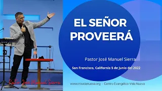 El Señor Proveerá - Pastor José Manuel Sierra