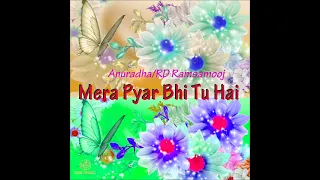 Mera Pyar Bhi Tu Hai - Anuradha Paudwal/RD Ramsamooj