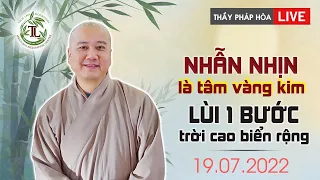 Nhẫn Nhịn là tâm vàng kim, lùi một bước trời cao biển rộng - Thầy Thích Pháp Hòa