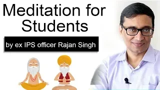 Meditation for Students - Best ways to improve Concentration, Memory Power by ex IPS Rajan Singh