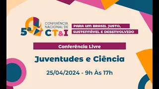 Conferência Livre: Juventudes e Ciência | 25/04 Manhã