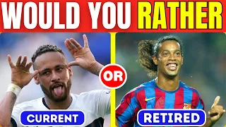 Would You Rather CURRENT vs RETIRED players | Football Fun Quiz