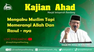 🔴Kajian Ahad || Mengaku Muslim Tapi Memerangi Allah dan Rasul - Nya || Ustadz  KH. Athian Ali M Da'i