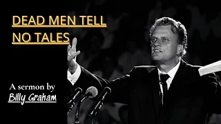 Dead Men Tell No Tales - Billy Graham | Billy Graham Sermon