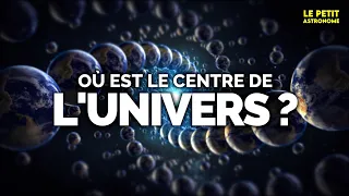 Où est le centre de l'Univers ?