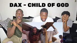 "DAX" CHILD OF GOD REACTION VIDEO
