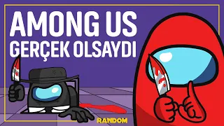 AMONG US ANİMASYON | AMONG US GERÇEK OLSAYDI (TÜRKÇE ANİMASYON)