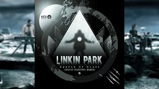 Linkin park - Castle of glass (Celtic electro remix)