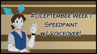 Oceptember Week 1 [Speedpaint w/ voiceover!]