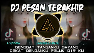 DJ PESAN TERAKHIR - LYODRA ( Genggam tanganku sayang Dekat denganku peluk diriku ) Remix Tiktok 2021