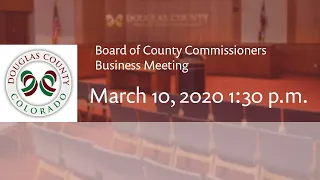 Board of Douglas County Commissioners - March 10, 2020, Business Meeting