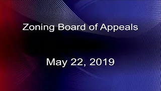(05/22/19) Zoning Board of Appeals Meeting