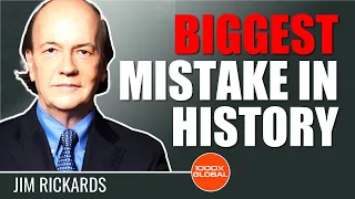 Jim Rickards : The Fed Has Made The Biggest Mistake In History & Mayhem Is Coming