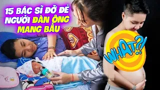 15 bác sĩ ĐỠ ĐẺ Người đàn ông mang bầu đầu tiên ở Việt Nam khiến cộng đồng LGBT HOAN HỈ 😄