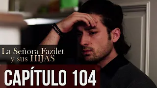 La Señora Fazilet y Sus Hijas Capítulo 104 (Audio Español)