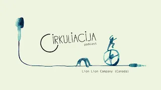CIRKULIACIJA'20 PODCAST _ CLAUDEL DOUCET (Lion Lion company, Canada)
