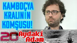 Kamboçya Kralının Komşusu Özgür Çağdaş - Aydaki Adam - İlker Canikligil B20