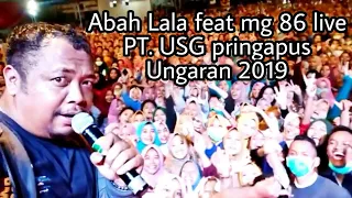 Pokoke joget !!! Abah Lala feat mg 86 🔴 live PT. USG pringapus Ungaran 2019