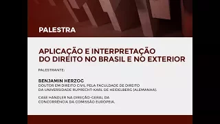 Palestra "Aplicação e Interpretação do Direito no Brasil e no Exterior" - Benjamin Herzog