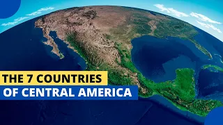 The 7 Countries of Central America