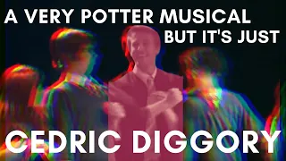 A Very Potter Musical, But It's Just Cedric Diggory