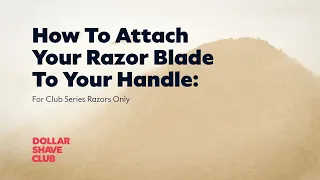 How to attach blade to handle: Shaving Tips from Dollar Shave Club