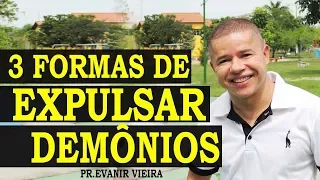 Como expulsar demônios com autoridade? (3 formas) Pastor Evanir Vieira