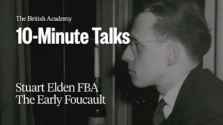 The Early Foucault | 10-Minute Talks | The British Academy