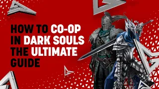 How to Co-op in Dark Souls Remastered (The Ultimate Guide)