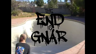 THE END IS GNAR