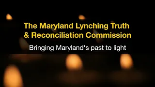 The Maryland Lynching Truth & Reconciliation Commission: Bringing Maryland's Past to Light