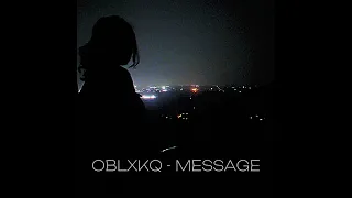 OBLXKQ - MESSAGE (slowed)