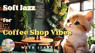 Soft Jazz for Coffee Shop Vibes: Relaxation Music for Break Time (with 174 Hz - Stability) #jazz