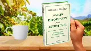 O Mais Importante para o Investidor | Howard Markns |  Resumo.