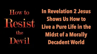 BYT-42 IN REVELATION JESUS EXPLAINS HOW TO RESIST THE DEVIL