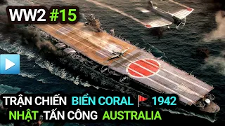 Thế chiến 2 - Tập 15 | Trận chiến Biển Coral 1942 | Nhật tấn công Australia