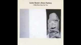 Lester Bowie Brass Fantasy - I only have eyes for you