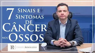 Câncer nos ossos- 7 Sinais e Sintomas