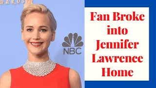 Jennifer Lawrence, a fan broke into his home | News Station