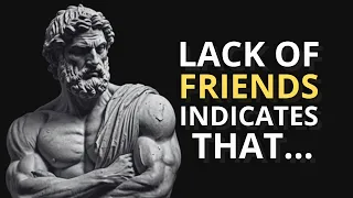 A LACK of FRIENDS INDICATES that a PERSON IS VERY...A Stoic Approach to Friendship