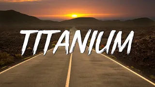 Titanium - David Guetta (Lyrics) ft. Sia || Unstoppable, Selena Gomez,...(Mix Lyrics)