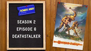 Bombs Away: Season 2 Episode 6 - Deathstalker (1983)