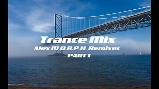 Trance Mix (Alex M.O.R.P.H. Remixes Part 1)