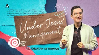 Di Bawah Manajemen YESUS - Ps. Jonatan Setiawan