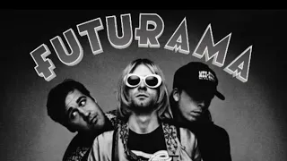 Futures Like Teen Rama (Futurama / Nirvana)