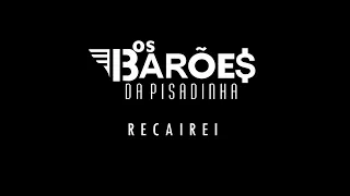 Os Barões da Pisadinha - Recairei (Áudio)