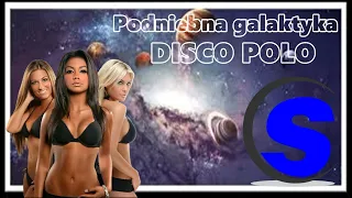 Podniebna galaktyka muzyki Disco Polo (( Mixed by $@nD3R )) 2022