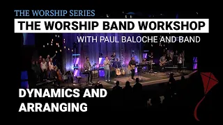 Worship Band Workshop - Dynamics and Arranging | Paul Baloche