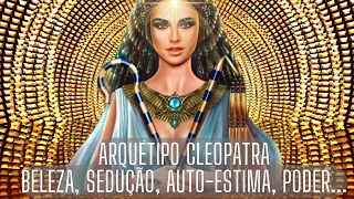 ATIVAÇÃO PODEROSA ARQUÉTIPO DA CLEOPATRA - BELEZA, SEDUÇÃO, PODER, AUTO-ESTIMA COM SUBLIMINAR